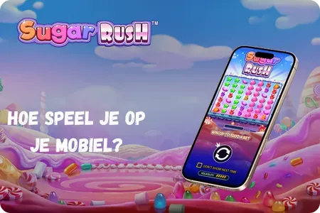 Sugar Rush slot spel geoptimaliseerd voor mobiel op Android en iOS